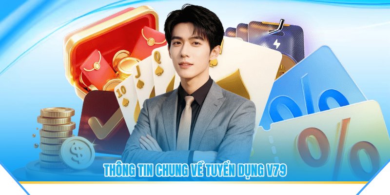 Thông tin chung về tuyển dụng V79